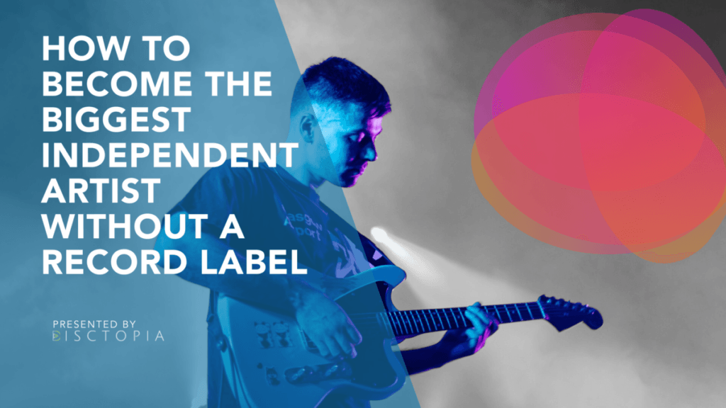 How To Become the Biggest Independent Artist Without a Record Label