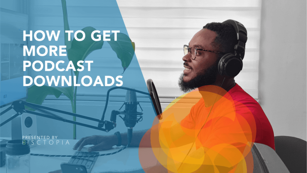 How To Get More Podcast Downloads