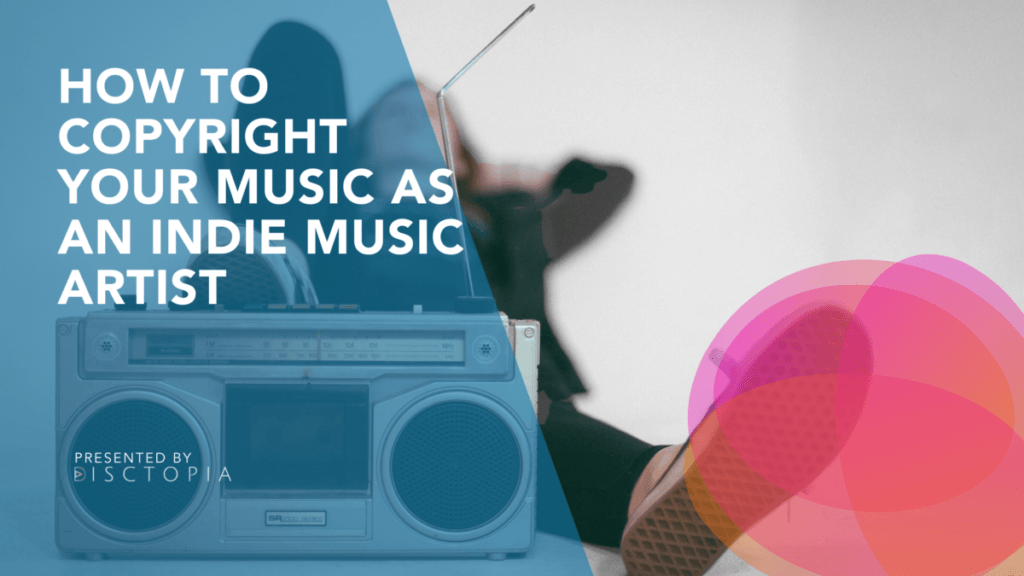 How to Copyright Your Music as an Indie Music Artist